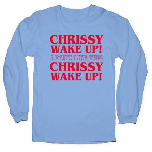 Chrissy Wake Up Longsleeve Tee