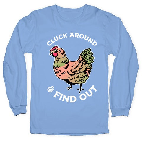 Cluck Around & Find Out Longsleeve Tee