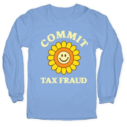 Commit Tax Fraud Longsleeve Tee