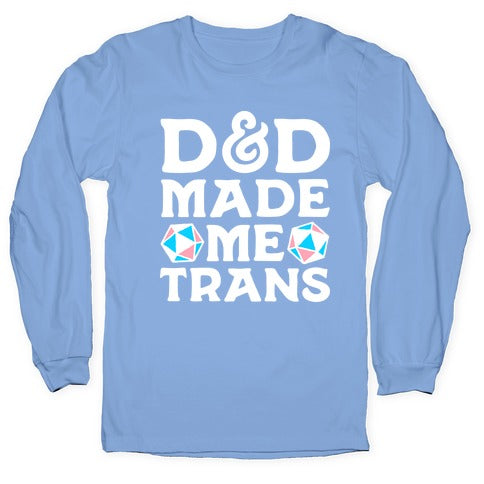 D&D Made Me Trans Longsleeve Tee