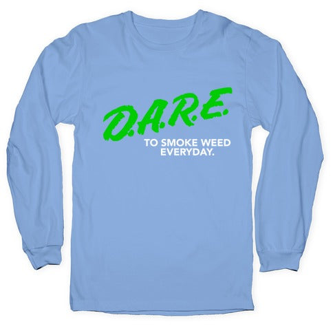 DARE Parody (Weed) Longsleeve Tee