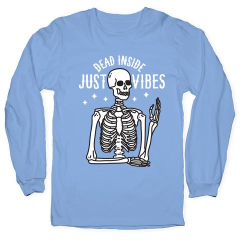 Dead Inside Just Vibes Skeleton Longsleeve Tee