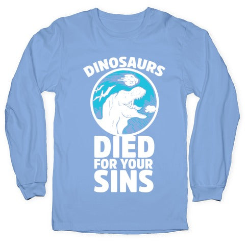 Dinosaurs Died For Your Sins Longsleeve Tee
