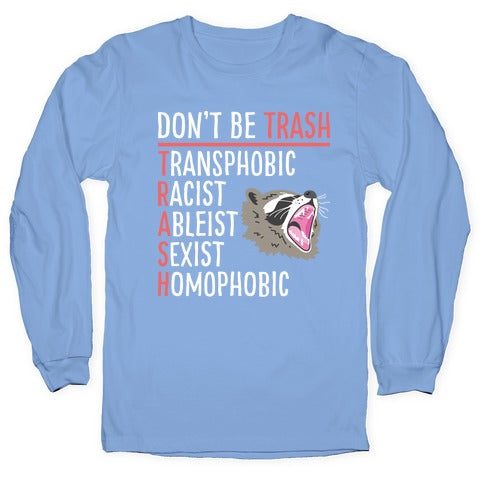 Don't Be TRASH Longsleeve Tee