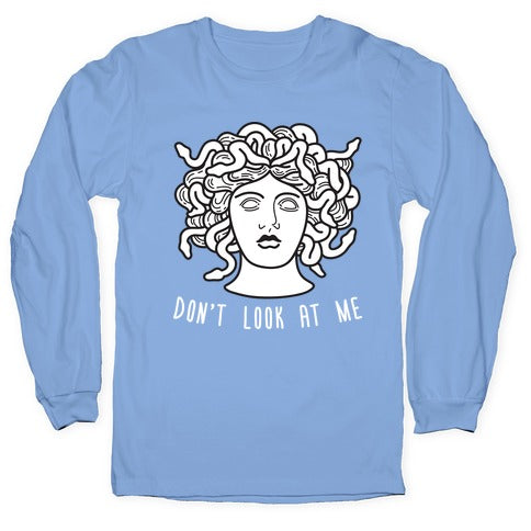 Don't Look At Me Medusa Longsleeve Tee