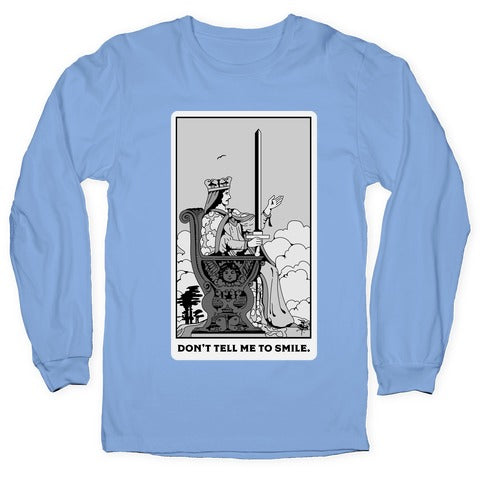 Don't Tell Me To Smile (Queen Of Swords Tarot) Longsleeve Tee