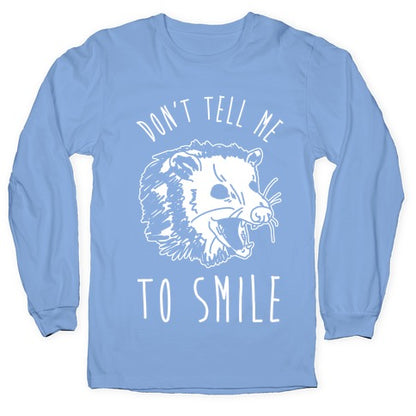 Don't Tell Me to Smile Screaming Opossum Longsleeve Tee