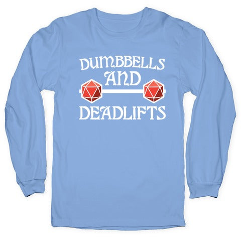 Dumbbells and Deadlifts (DnD Parody) Longsleeve Tee