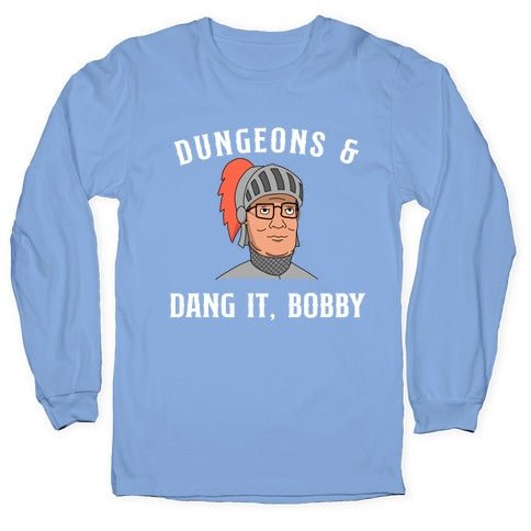 Dungeons & Dang it Bobby Longsleeve Tee