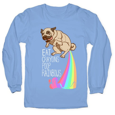 Eat Crayons, Poop Rainbows Longsleeve Tee