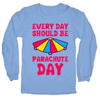 Every Day Should Be Parachute Day Longsleeve Tee