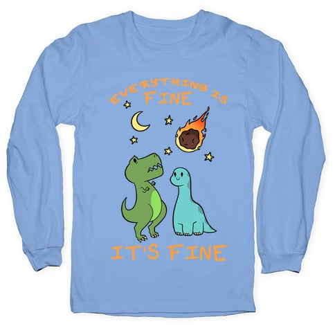 Everything Is Fine It's Fine Dinos Longsleeve Tee