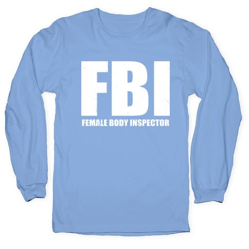 FBI (Female Body Inspector) (Dark) Longsleeve Tee