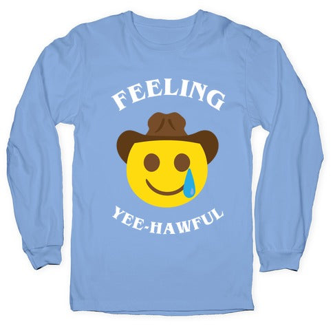 Feeling Yee-hawful Longsleeve Tee