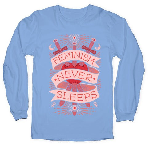 Feminism Never Sleeps Longsleeve Tee