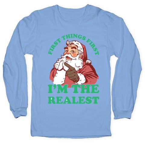 First Things First I'm The Realest (Fancy Santa) Longsleeve Tee