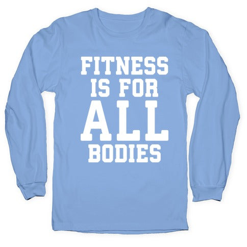 Fitness Is For All Bodies Longsleeve Tee
