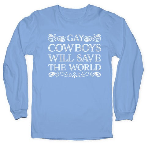 Gay Cowboys Will Save The World Longsleeve Tee