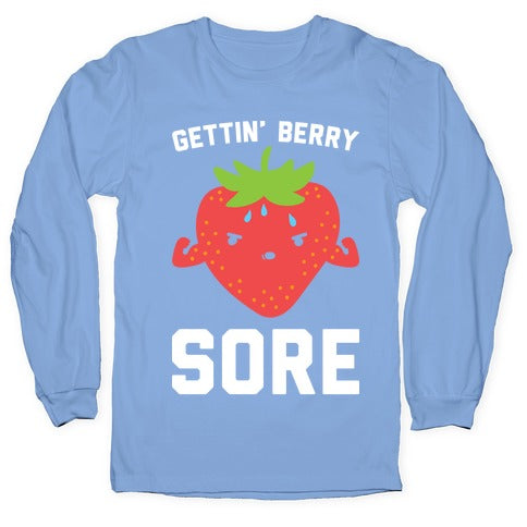 Gettin' Berry Sore Longsleeve Tee