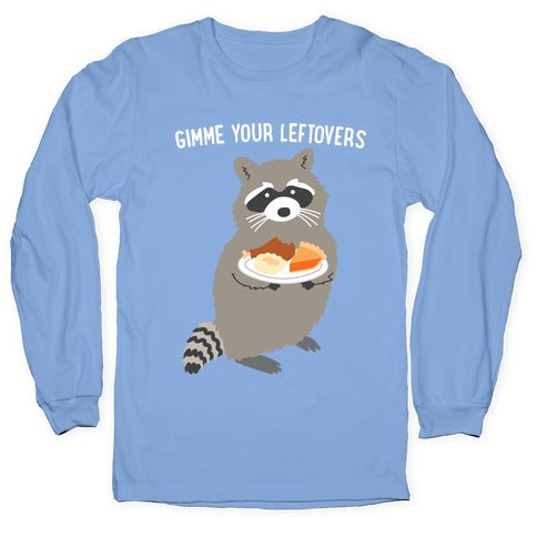 Gimme Your Leftovers Raccoon Longsleeve Tee