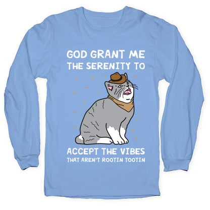 God Grant Me The Serenity To Accept The Vibes That Aren't Rootin Tootin Longsleeve Tee
