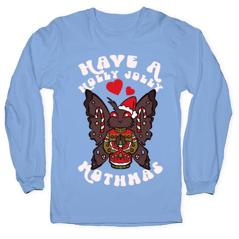 Have A Holly Jolly Mothmas Longsleeve Tee