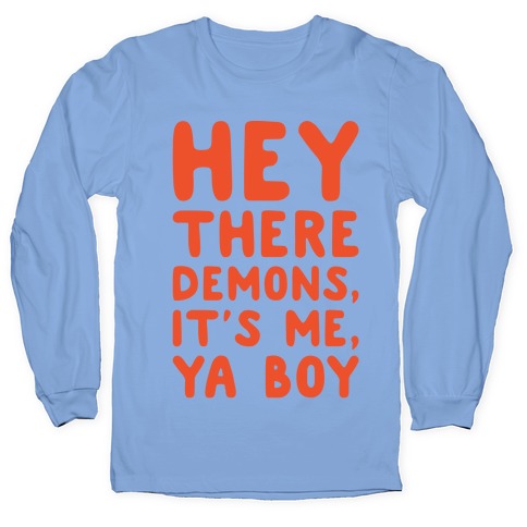 Hey There Demons It's Me Ya Boy White Print Longsleeve Tee