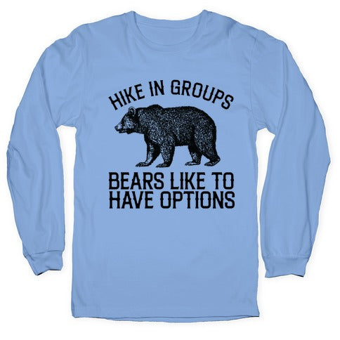 Hike In Groups Bears Like To Have Options Longsleeve Tee