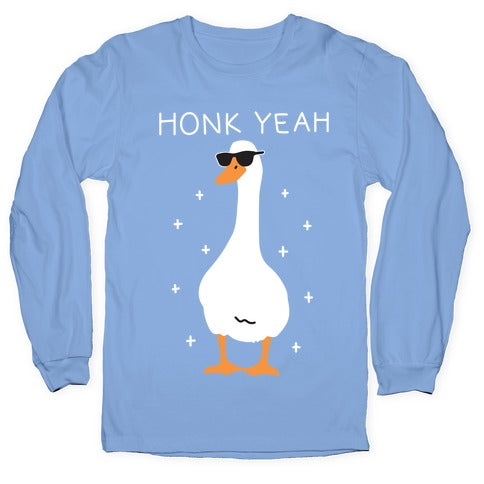 Honk Yeah Goose Longsleeve Tee