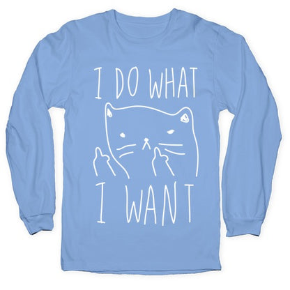 I Do What I Want Cat Longsleeve Tee