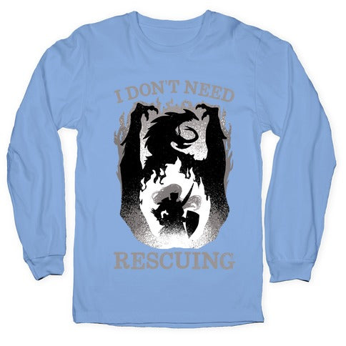 I Don't Need Rescuing Longsleeve Tee