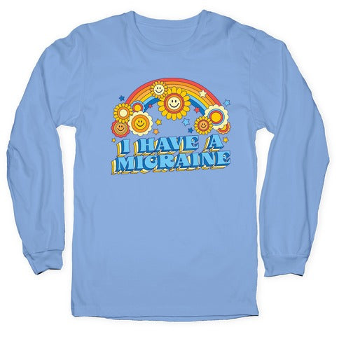 I Have a Migraine Retro Rainbow Longsleeve Tee