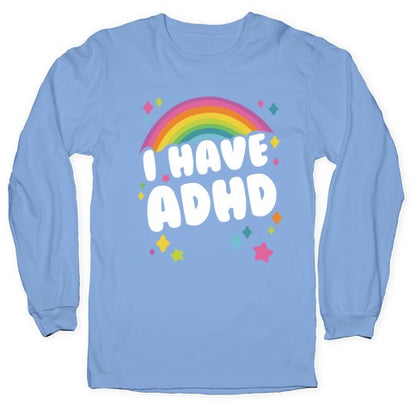 I Have ADHD Longsleeve Tee