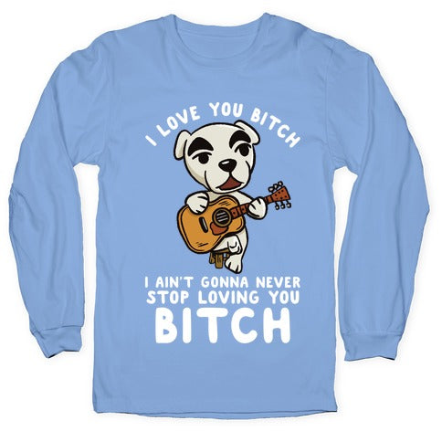 I Love You Bitch K.K. Slider Parody Longsleeve Tee