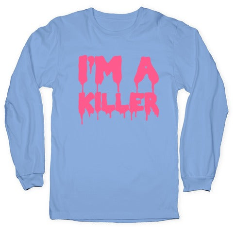 I'm a Killer Longsleeve Tee