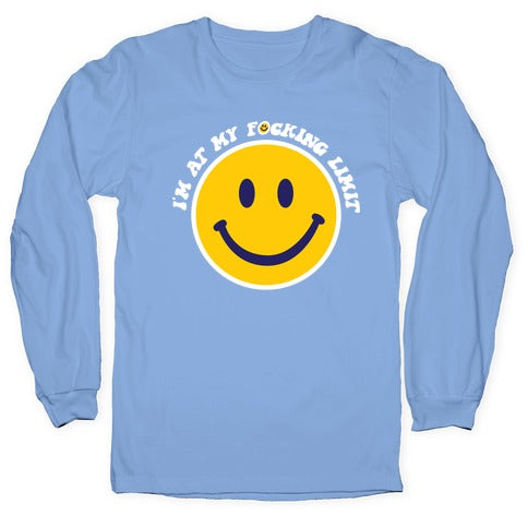 I'm At My F*cking Limit Smiley Face Longsleeve Tee