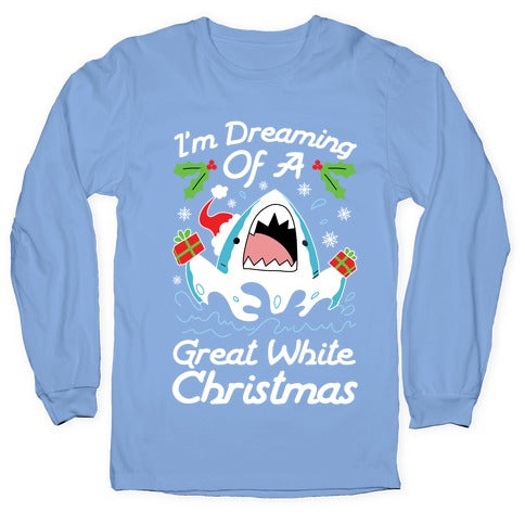 I'm Dreaming Of A Great White Christmas Longsleeve Tee