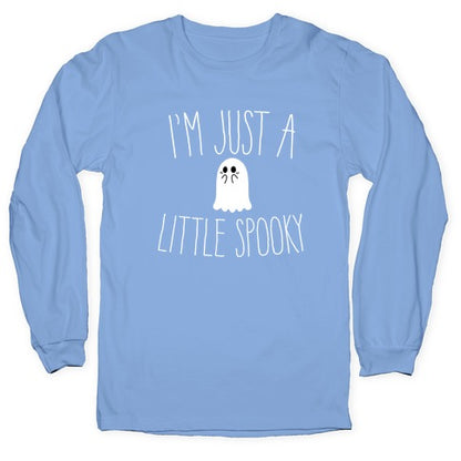 I'm Just A Little Spooky Longsleeve Tee