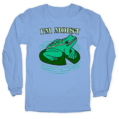 I'm Moist Frog Longsleeve Tee