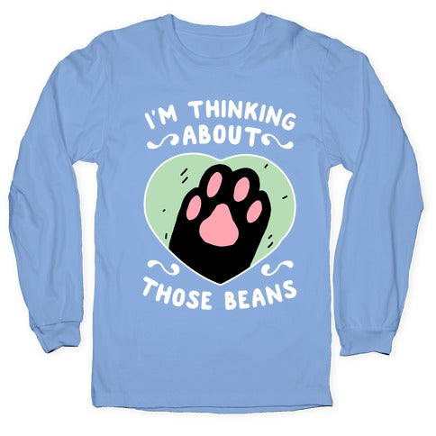 I'm Thinking About Those Beans Longsleeve Tee