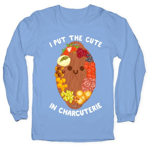 I Put the Cute In Charcuterie Longsleeve Tee