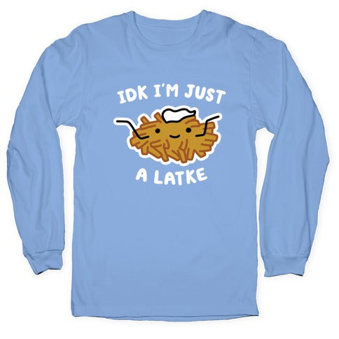 IDK I'm Just A Latke Longsleeve Tee