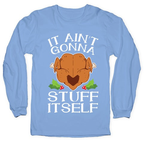 It Ain't Gonna Stuff Itself Longsleeve Tee