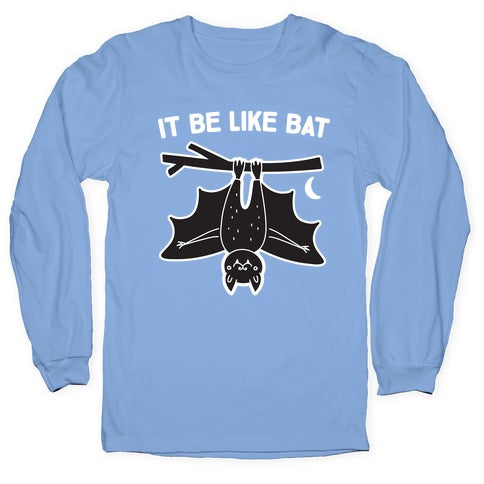 It Be Like Bat Longsleeve Tee