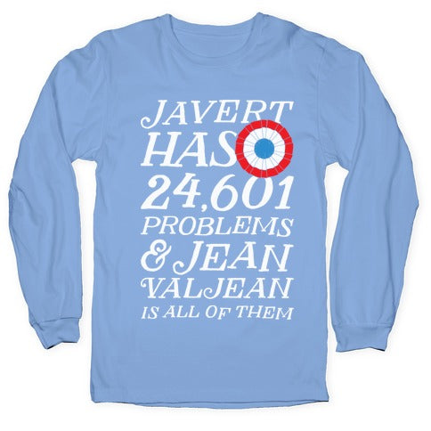Javert Has 24,601 Problems Longsleeve Tee