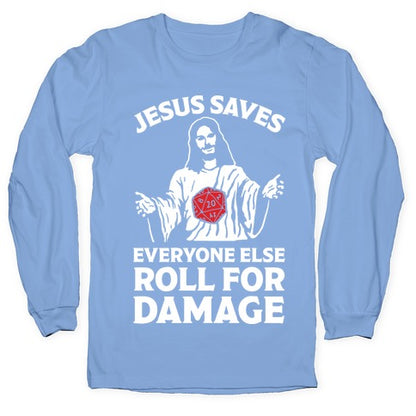 Jesus Saves Everyone Else Roll For Damage Longsleeve Tee