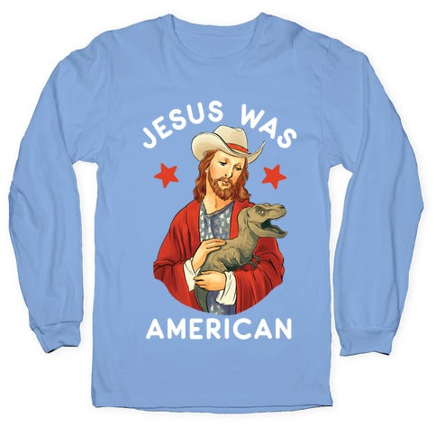 Jesus Was American Longsleeve Tee