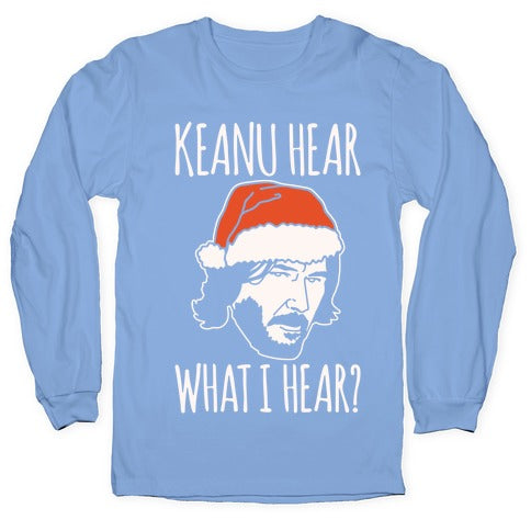 Keanu Hear What I Hear Parody White Print Longsleeve Tee