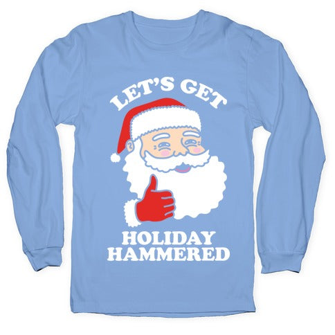 Let's Get Holiday Hammered Longsleeve Tee