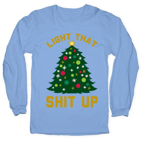 Light That Shit Up Longsleeve Tee